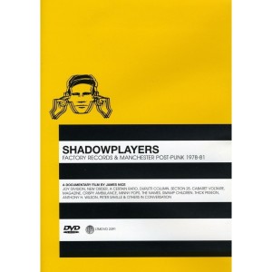Shadowplayers: Factory Records and Manchester Post-Punk 1978-1981