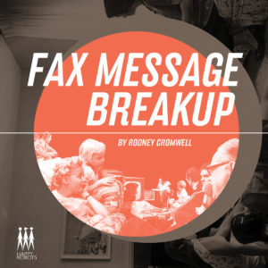 rodney-cromwell-fax-machine-breakup